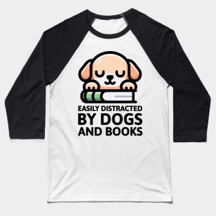 Easily Distracted By Dogs And Books! Cute Dog Baseball T-Shirt